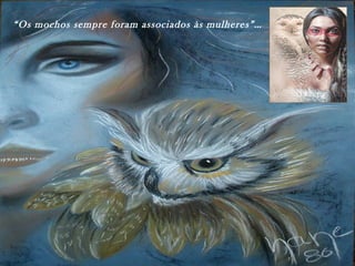 “Os mochos sempre foram associados às mulheres”… 
 