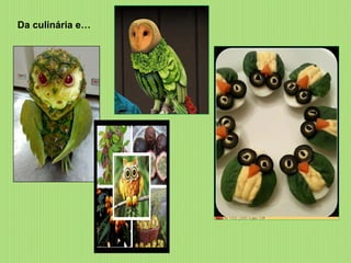 Da culinária e… 
 