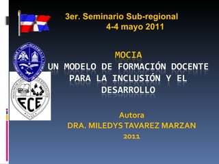 Autora DRA. MILEDYS TAVAREZ MARZAN 2011 3er. Seminario Sub-regional 4-4 mayo 2011 