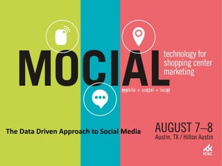 The Data Driven Approach to Social Media
 