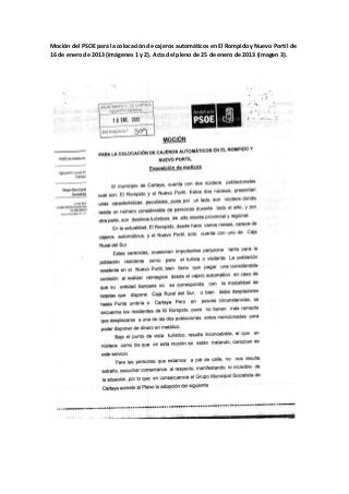 Moción del PSOE para la colocación de cajeros automáticos en El Rompido y Nuevo Portil de
16 de enero de 2013 (imágenes 1 y 2). Acta del pleno de 25 de enero de 2013 (imagen 3).
 