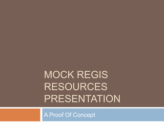 Mock Regis Resources Presentation A Proof Of Concept 