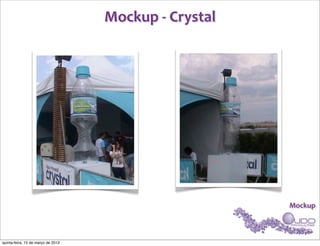 Mockup	
  -­‐	
  Crystal




                                                               Mockup



quinta-feira, 15 de março de 2012
 