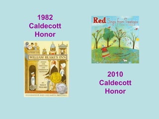1982 Caldecott Honor 2010 Caldecott Honor 