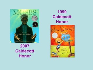 2007 Caldecott Honor 1999 Caldecott Honor 