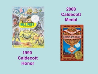 2008 Caldecott Medal 1990  Caldecott Honor 