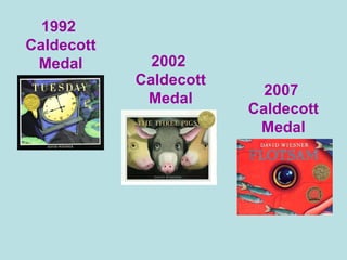 1992  Caldecott Medal 2002  Caldecott Medal 2007  Caldecott Medal 