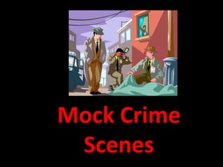 Mock Crime Scenes  
