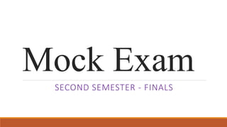 Mock Exam
SECOND SEMESTER - FINALS
 