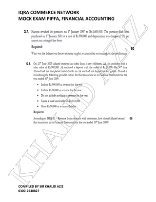 IQRA COMMERCE NETWORK
MOCK EXAM PIPFA, FINANCIAL ACCOUNTING
COMPILED BY SIR KHALID AZIZ
0300-2540827
KHALID
AZIZ
 