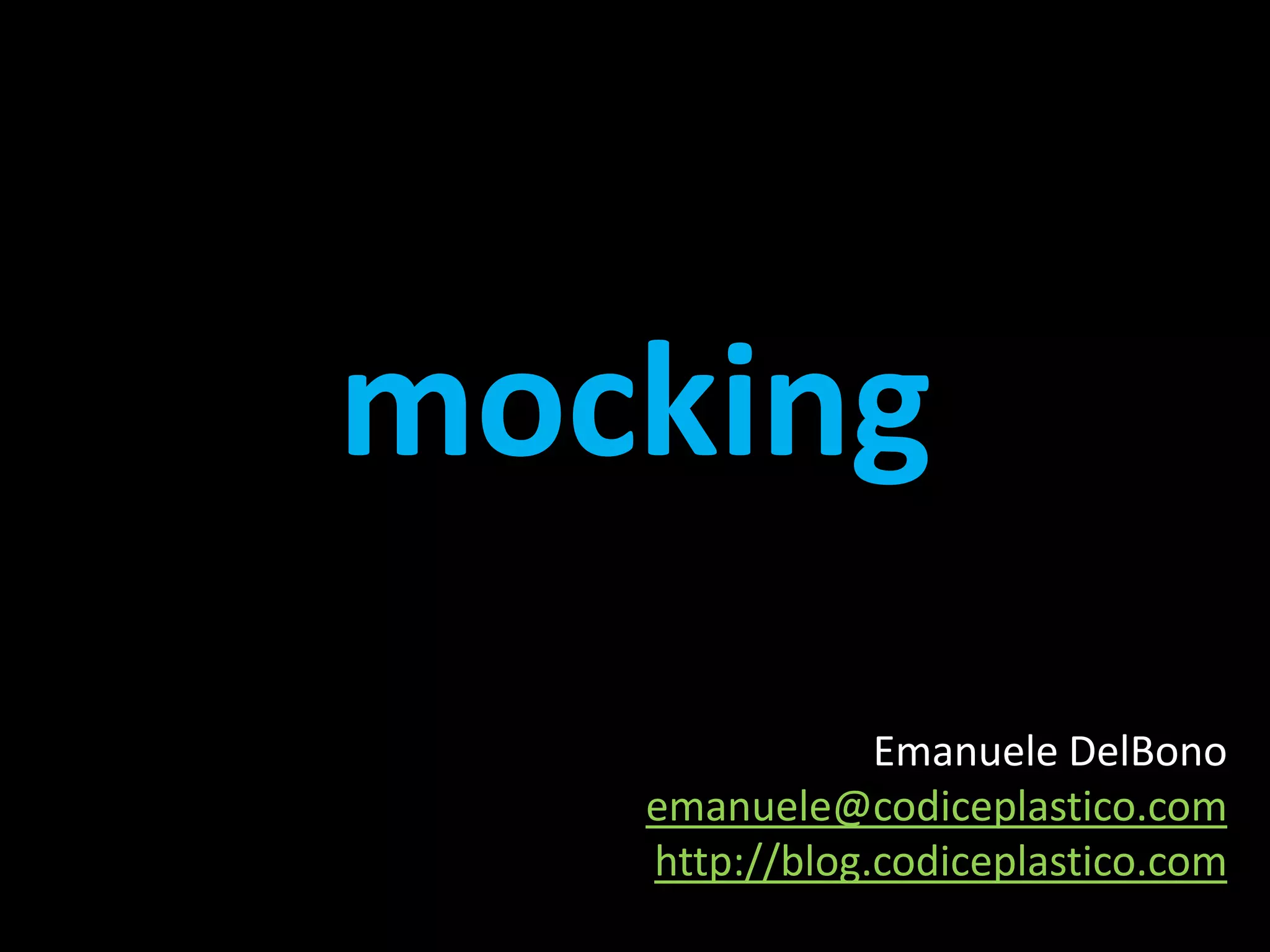 mockingEmanuele DelBono emanuele@codiceplastico.comhttp://blog.codiceplastico.com