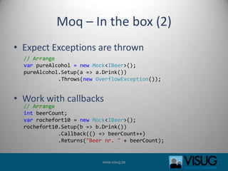 Moq – In the box (3)
• Want to mock protected members?
  // Arrange
  var mock = new Mock<CommandBase>();
  mock.Protected...