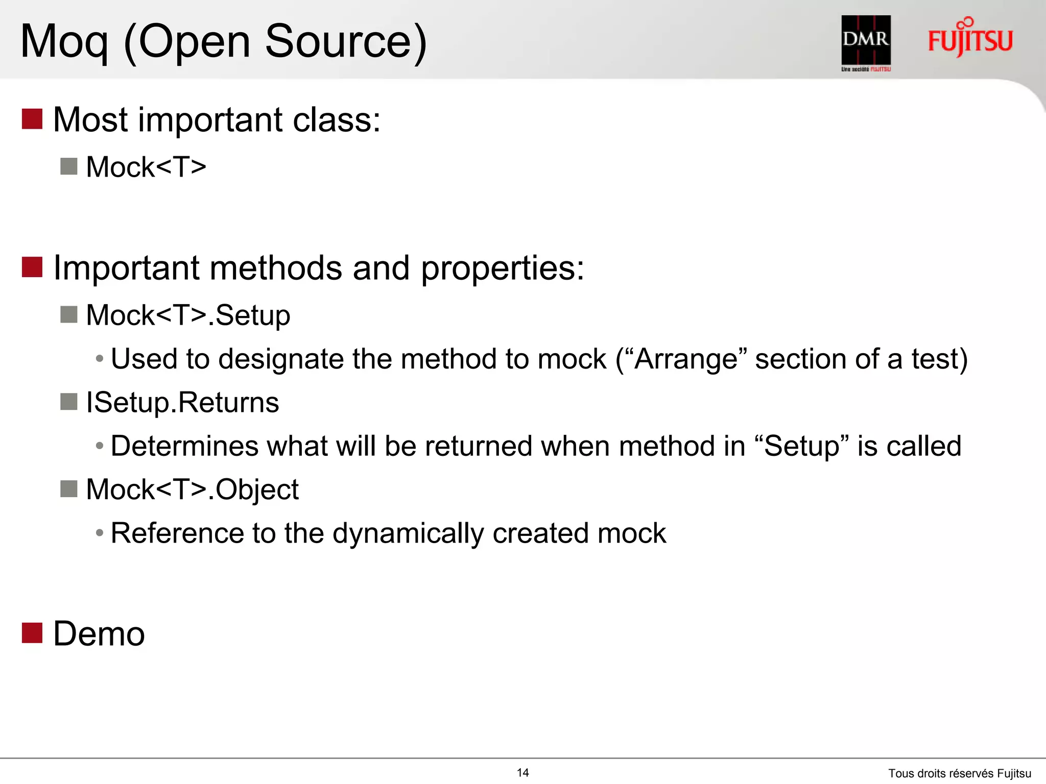 Steps to follow…Have a good knowledge of the code you’re about to testUnderstand clearly what needs to be mocked in this codeIn your test, identify which mock to use to test your code12
