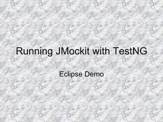 Running JMockit with TestNG Eclipse Demo 