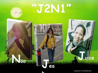 “J2N1”JuiceNooJeab