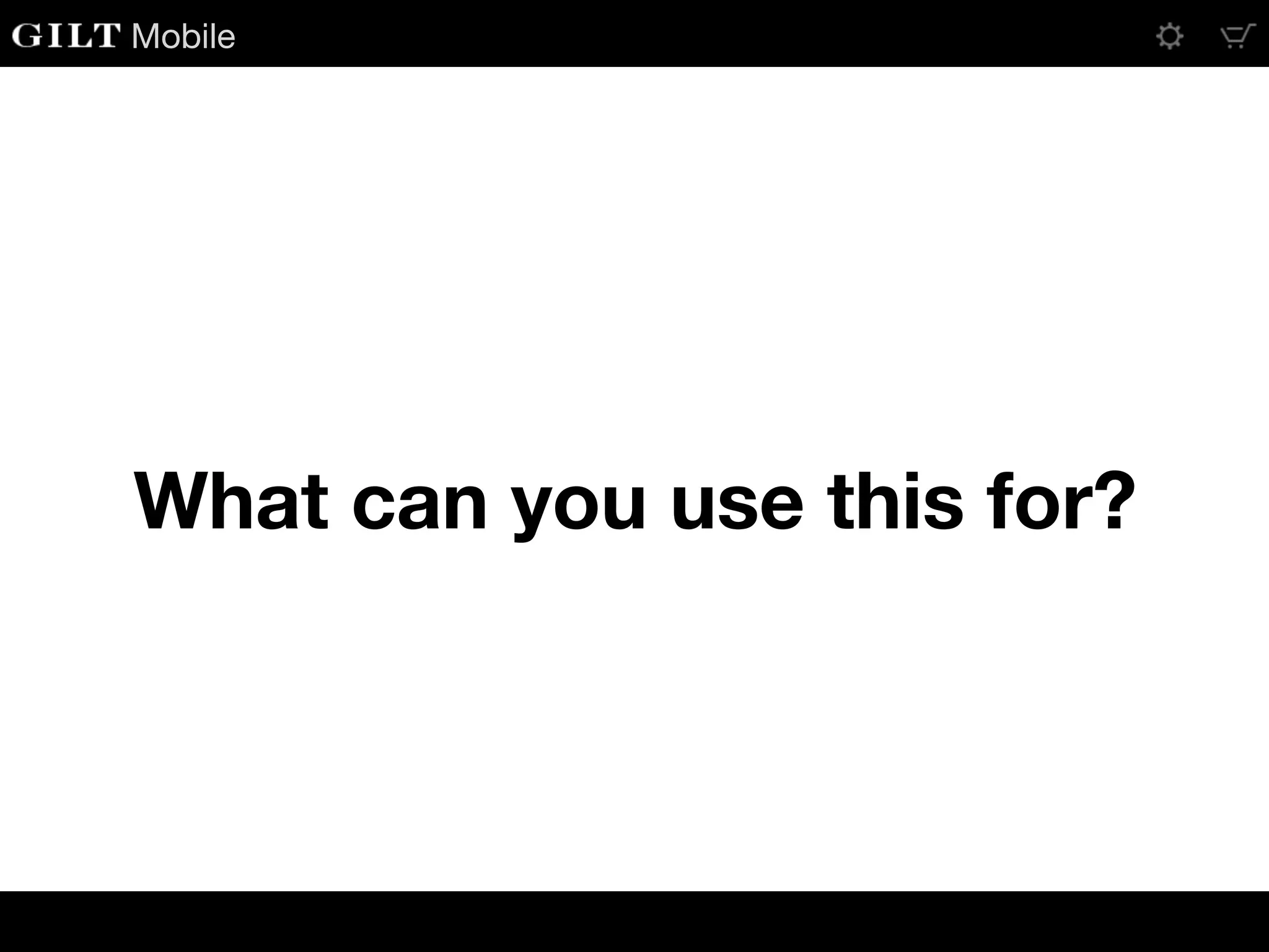 Mobile
What can you use this for?
 