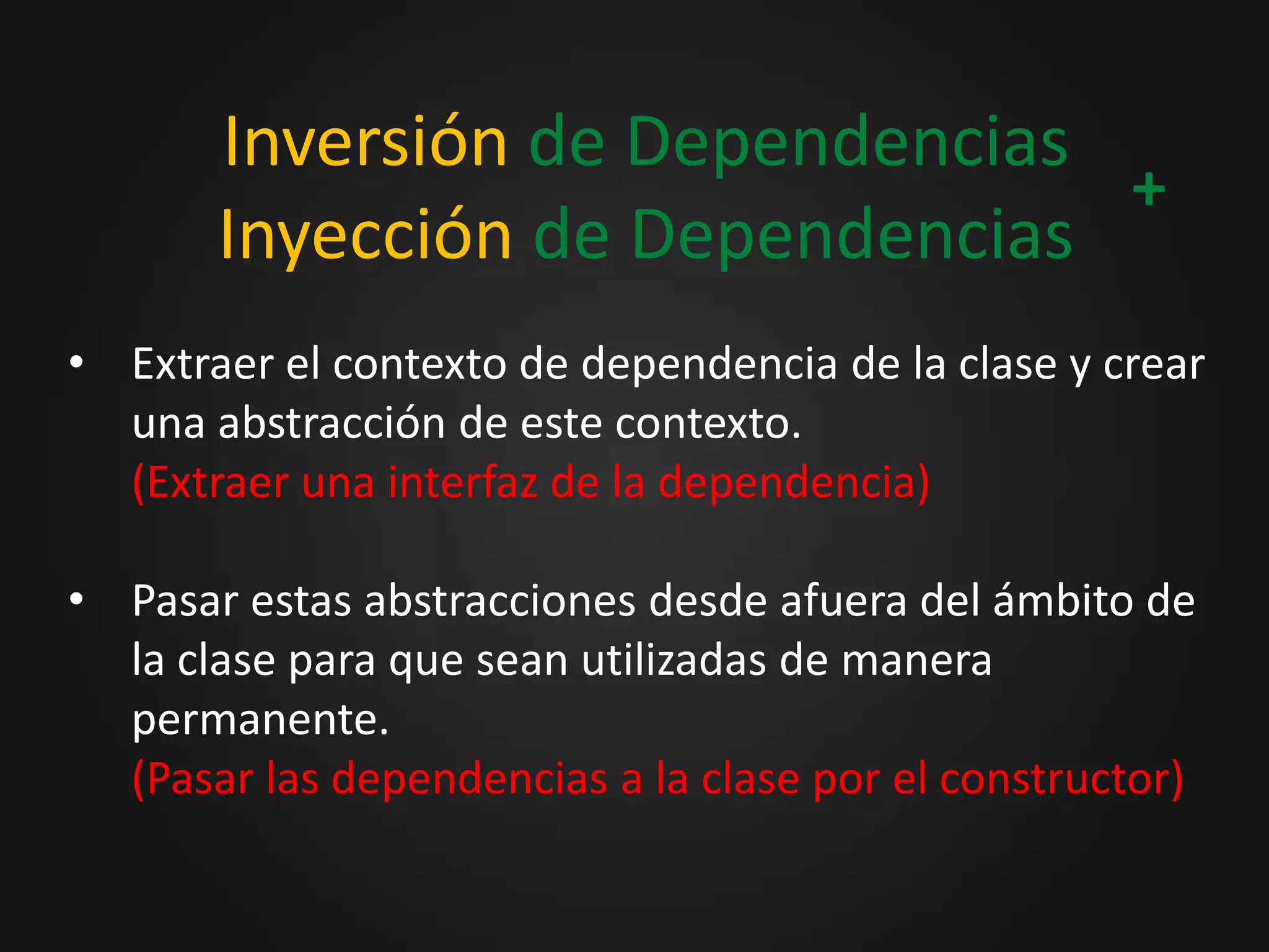 Independencia de ContextoDos objetos son fáciles de intercambiar si estos se ejecutan de manera independiente al contexto, es decir si los objetos no tienen conocimiento interno acerca del sistema en el cuál se ejecutan.Tenemos un amigo:  INVERSION DE DEPENDENCIAS