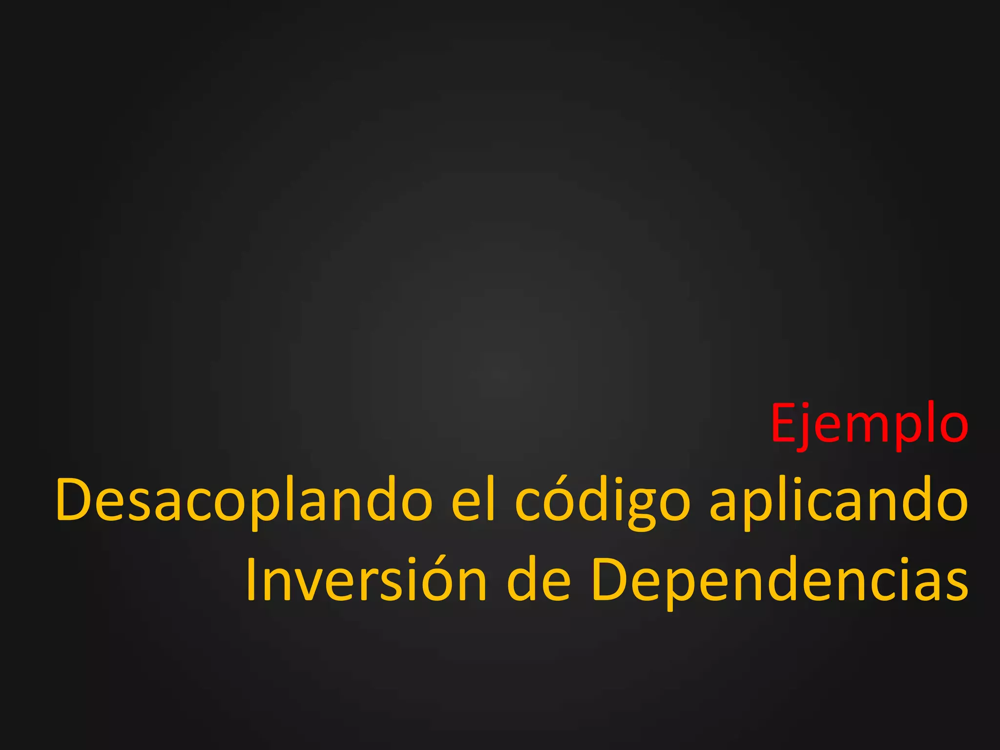 Inversión de DependenciasLas clases de alto nivel no deben depender directamente de clases de bajo nivel sino de abstracciones de estas clases.