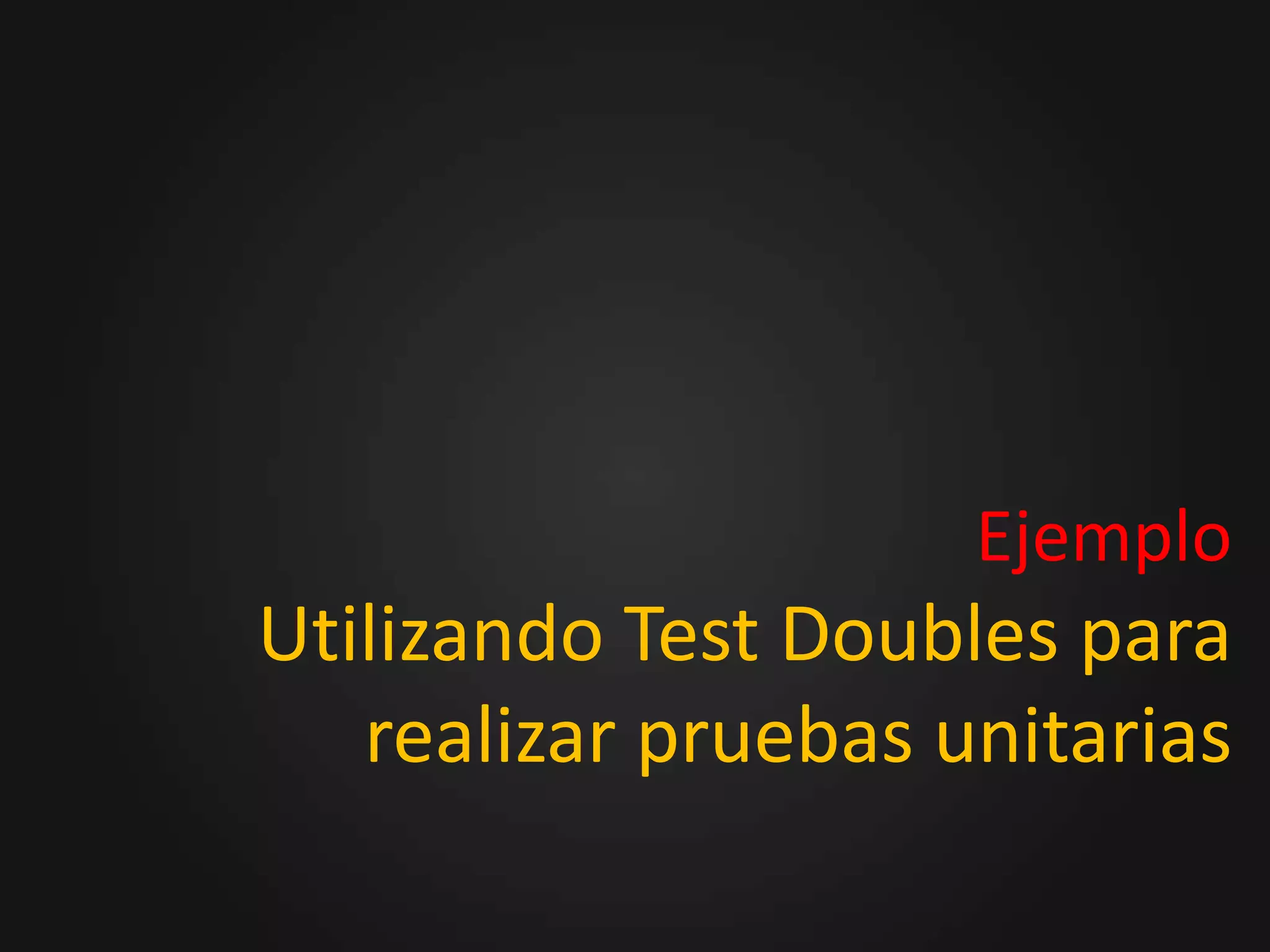 ¿ Cuál es el siguiente paso ?Ahora que las clases no dependen de un contexto o implementación específica, debemos hacer que los test sean quienes decidan cual es el contexto a utilizar y se lo pasen a la clase en prueba.
