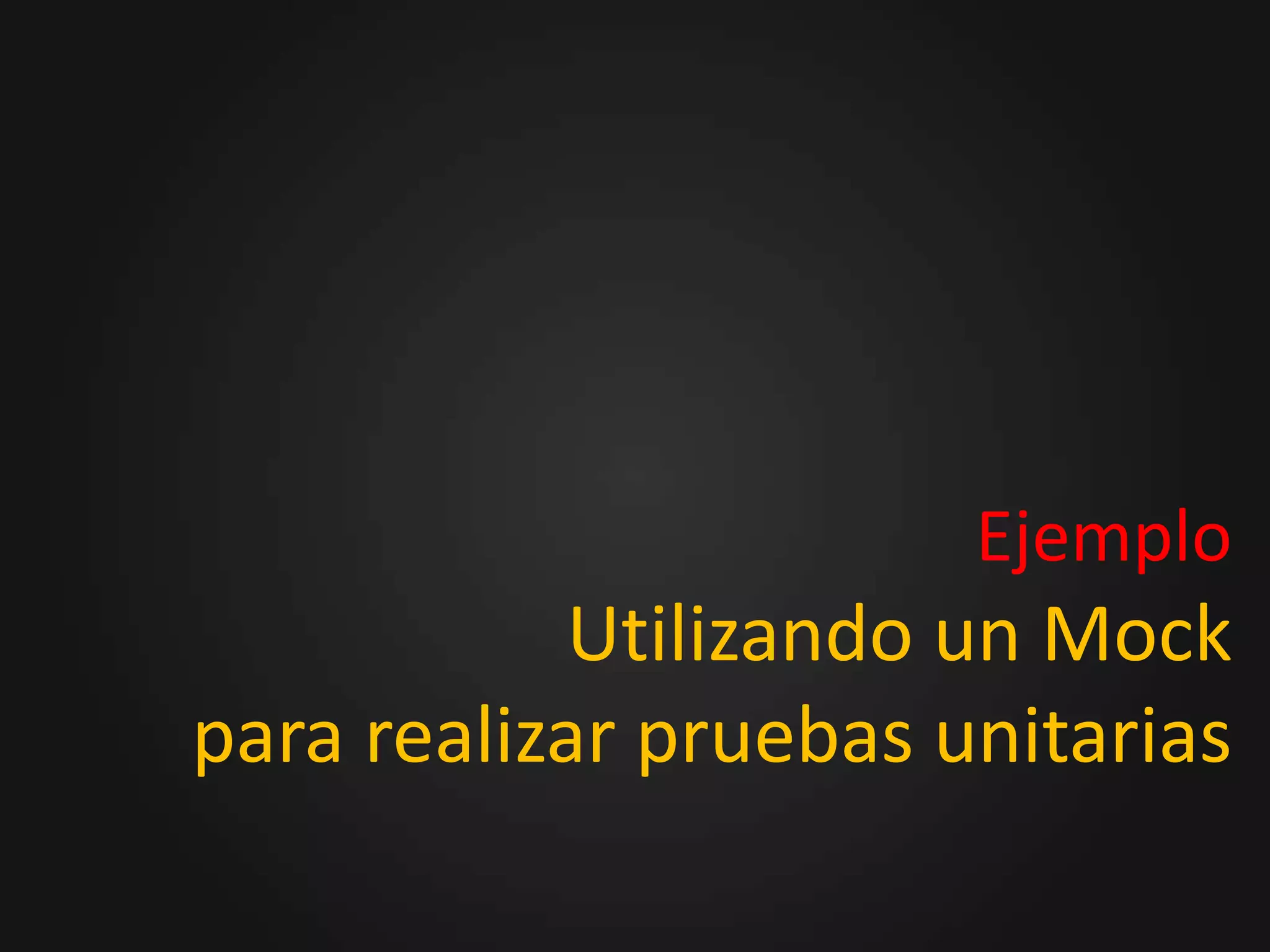 El test tiene el control sobre este test double, por lo que puede indicarle respuestas predefinidas a ciertas llamadas.EjemploUtilizando un Stubpara realizar pruebas unitarias