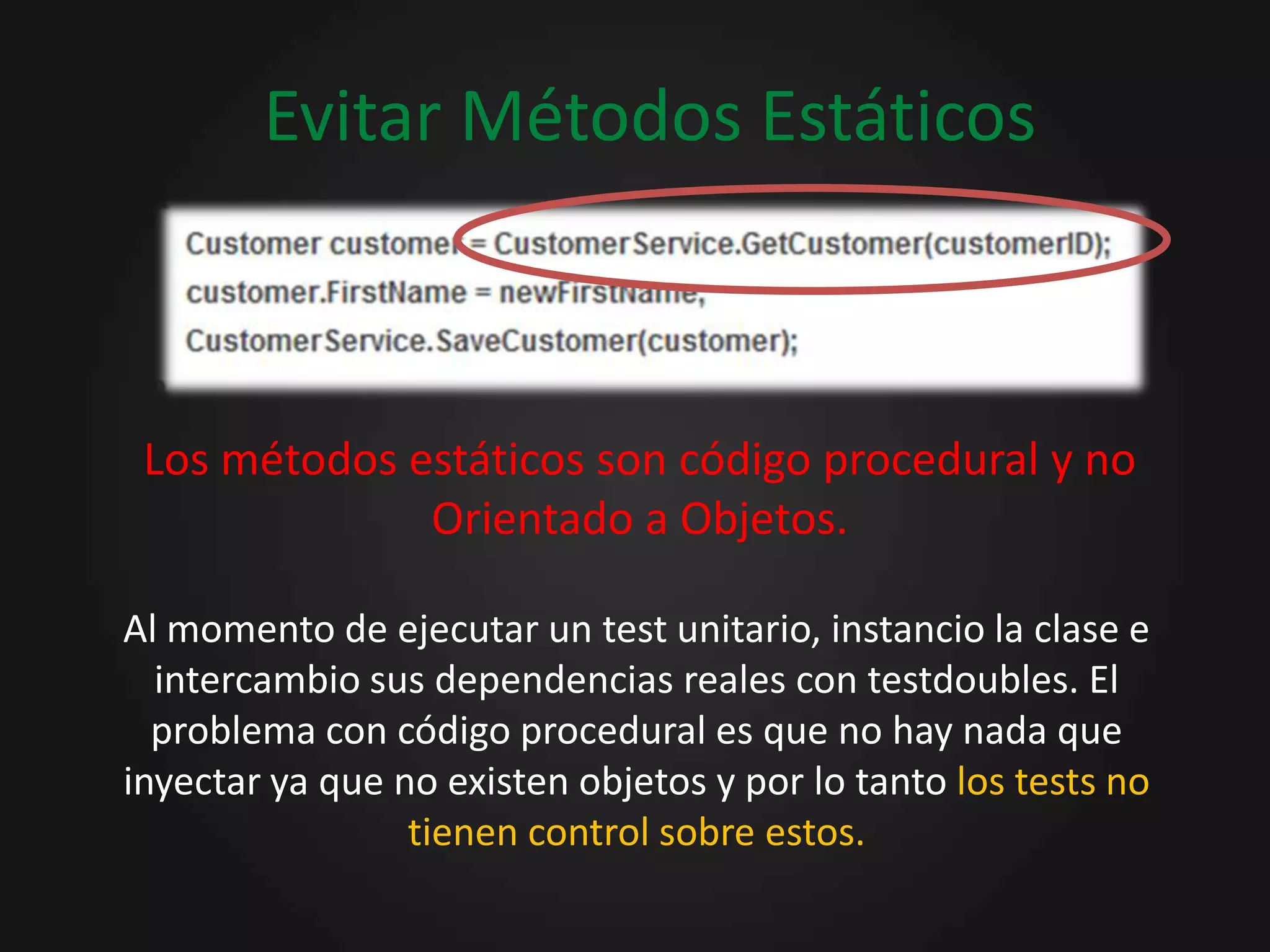 Como podemos mejorar la testeabilidadAislar las dependencias e inyectarlas.