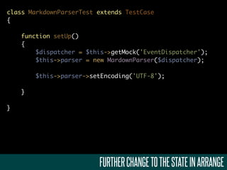 class MarkdownParserTest extends TestCase
{

    function setUp()
    {
        $dispatcher = $this->getMock('EventDispatcher');
        $this->parser = new MardownParser($dispatcher);

        $this->parser->setEncoding('UTF-8');

    }

}




                         FURTHER CHANGE TO THE STATE IN ARRANGE
 