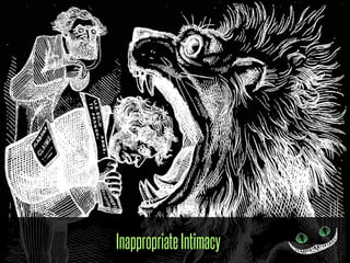 Inappropriate Intimacy
 
