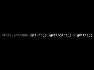 $this->person->getCar()->getEngine()->ignite();
 