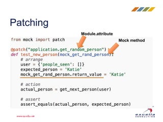Patching
Module.attribute
Mock method
 