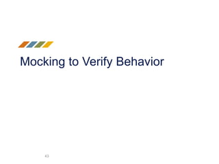 Mocking to Verify Behavior
43
 