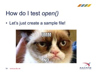 • Let’s just create a sample file!
How do I test open()
59
 