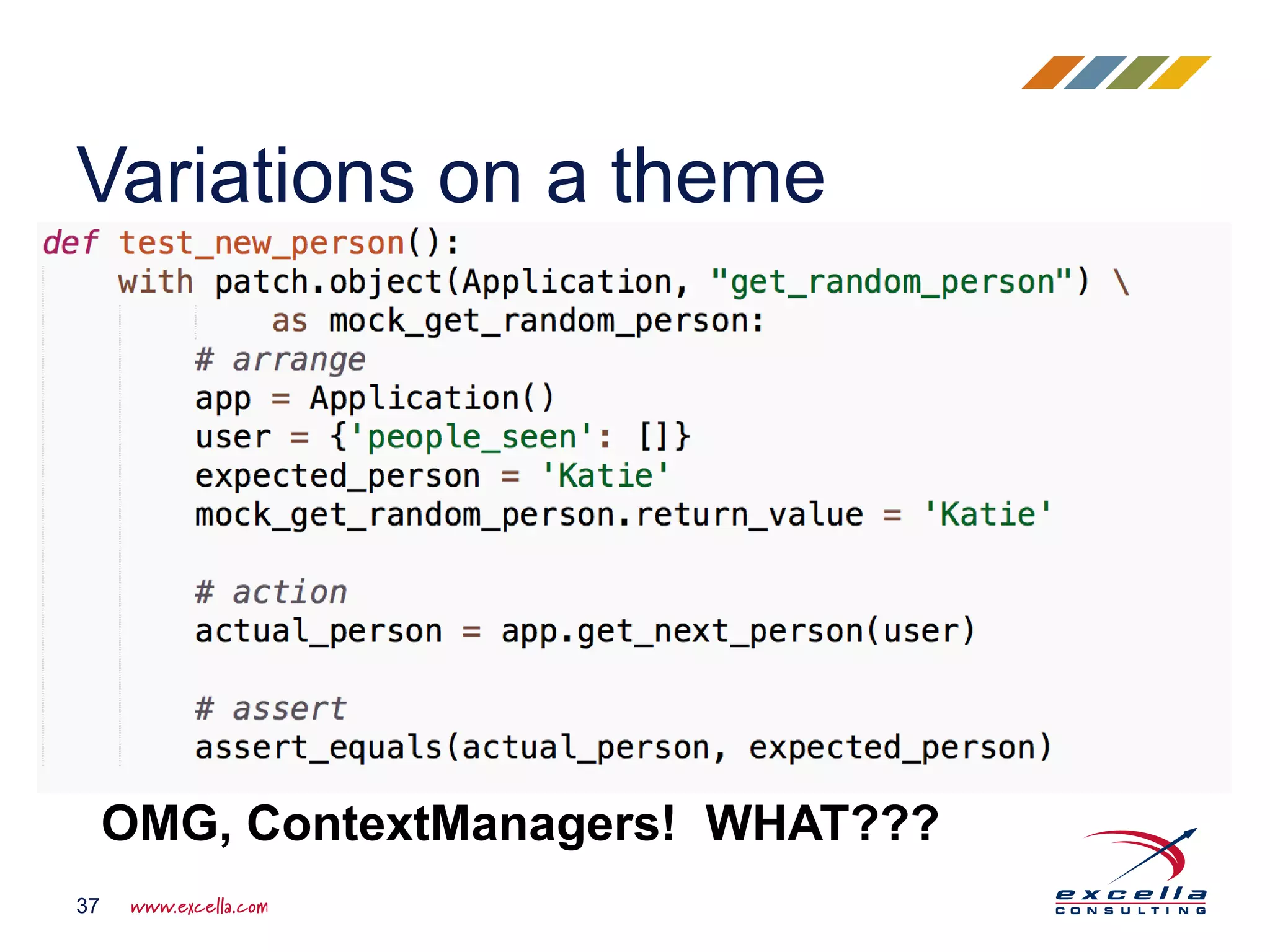 Variations on a theme 37 OMG, ContextManagers! WHAT??? 