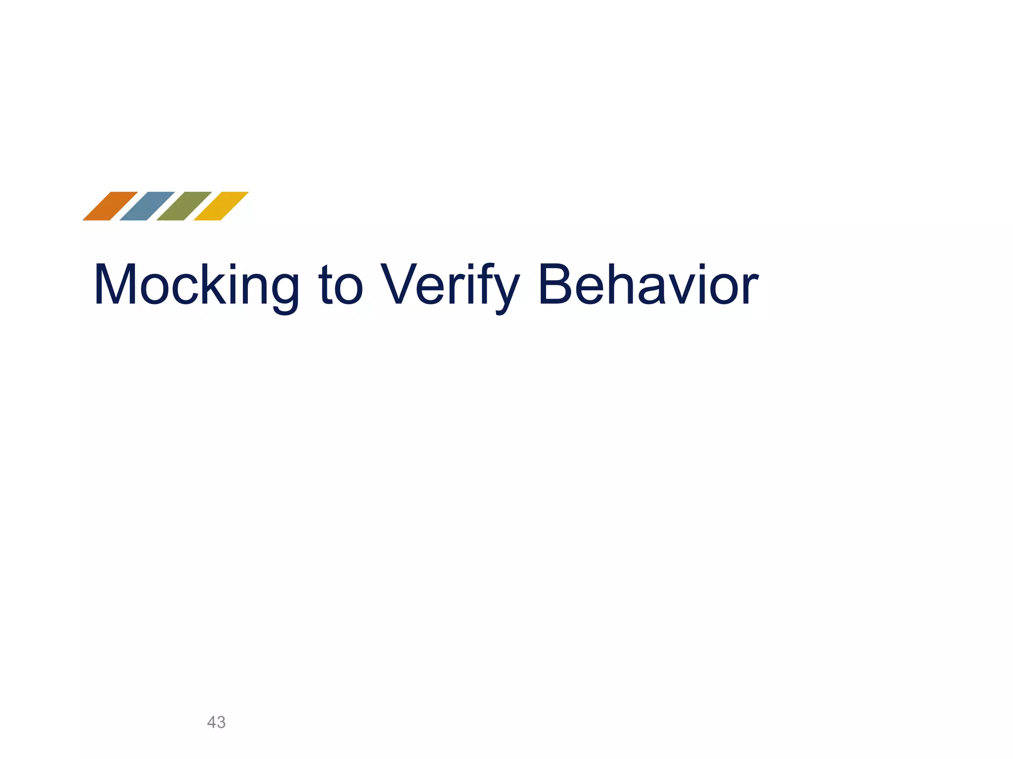 Mocking to Verify Behavior 43 
