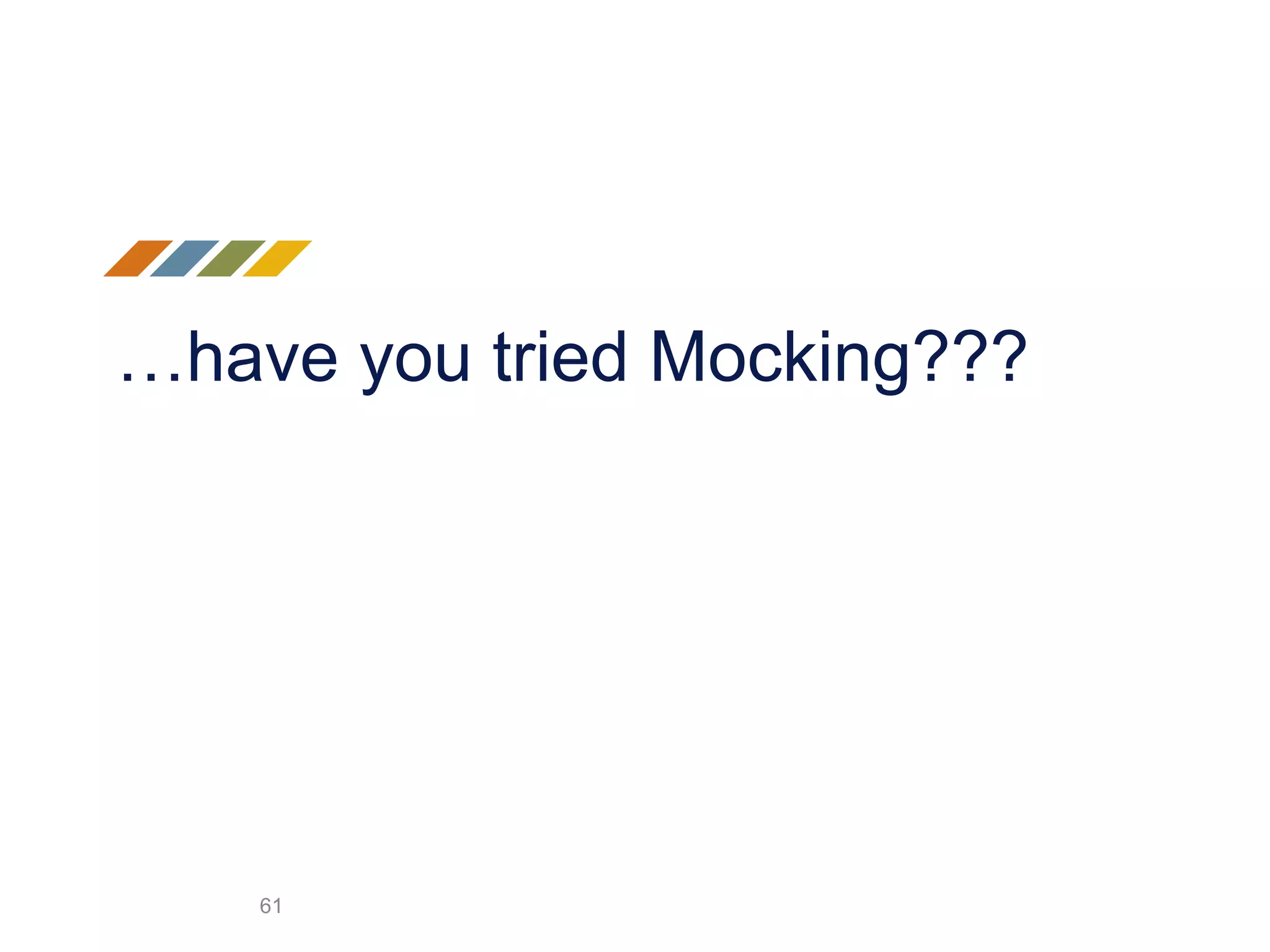 …have you tried Mocking??? 61 