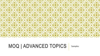 MOQ | ADVANCED TOPICS Samples
 