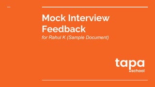 Mock Interview
Feedback
for Rahul K (Sample Document)
 