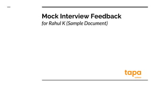 Mock Interview Feedback
for Rahul K (Sample Document)
 