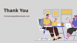 Thank You
Contact:popai@example.com
 