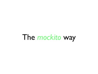 The mockito way
 