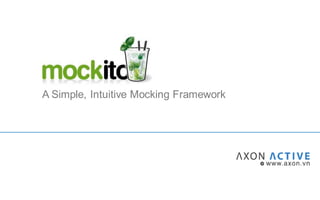 A Simple, Intuitive Mocking Framework
 
