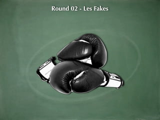 Round 02 - Les Fakes
 