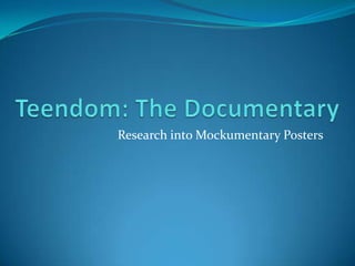 Teendom: The Documentary Research into Mockumentary Posters 