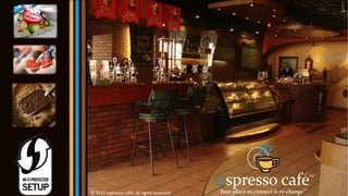 © 2010 espresso café, all rights reserved.
 