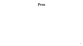 13
Pros
 