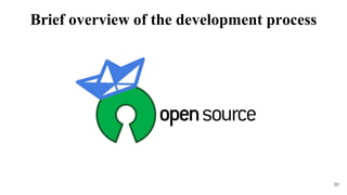 30
Brief overview of the development process
 