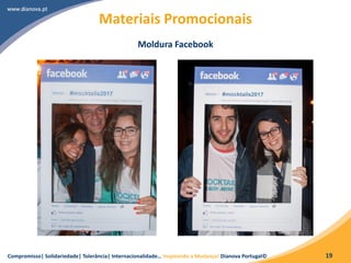 Compromisso| Solidariedade| Tolerância| Internacionalidade… Inspirando a Mudança! Dianova Portugal© 19
Materiais Promocionais
Moldura Facebook
 
