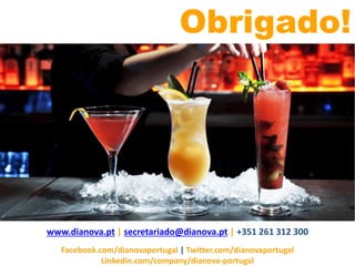 Obrigado!
www.dianova.pt | secretariado@dianova.pt | +351 261 312 300
Facebook.com/dianovaportugal | Twitter.com/dianovaportugal
Linkedin.com/company/dianova-portugal
 