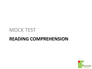 READING COMPREHENSION
MOCK TEST
 