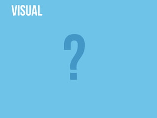 VISUAL



         ?
 