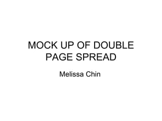 MOCK UP OF DOUBLE PAGE SPREAD Melissa Chin  